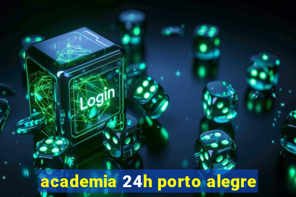 academia 24h porto alegre